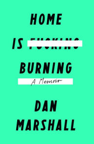 Title: Home Is Burning, Author: Dan Marshall