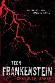 Title: Teen Frankenstein: High School Horror, Author: Chandler Baker