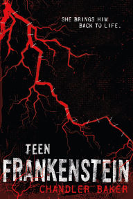 Title: Teen Frankenstein: High School Horror, Author: Chandler Baker