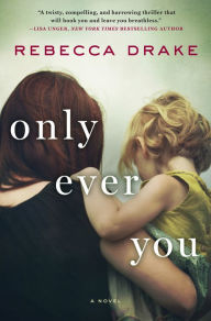 Title: Only Ever You, Author: Rebecca Drake