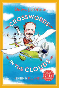 Title: The New York Times Crosswords in the Clouds: 150 Easy Puzzles, Author: Will Shortz