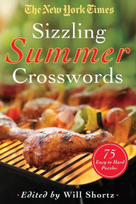 Title: The New York Times Sizzling Summer Crosswords: 75 Easy to Hard Puzzles, Author: The New York Times