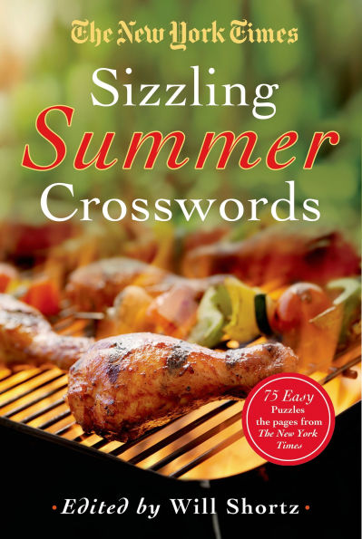 The New York Times Sizzling Summer Crosswords: 75 Easy to Hard Puzzles