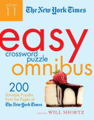 Title: The New York Times Easy Crossword Puzzle Omnibus Volume 11: 200 Solvable Puzzles from the Pages of The New York Times, Author: Will Shortz