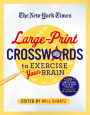 The New York Times Large-Print Crosswords to Exercise Your Brain: 120 Large-Print Easy to Hard Puzzles from the Pages of the New York Times