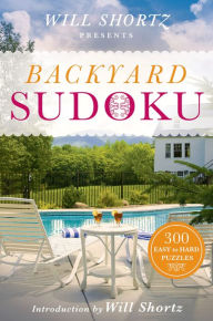 Title: Will Shortz Presents Backyard Sudoku: 300 Easy to Hard Puzzles, Author: Will Shortz