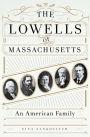 The Lowells of Massachusetts: An American Family