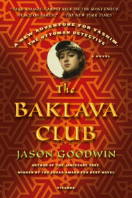 Title: The Baklava Club: A Novel, Author: Jason Goodwin