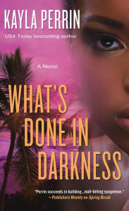 Title: What's Done in Darkness, Author: Kayla Perrin