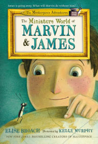 Title: The Miniature World of Marvin and James (The Masterpiece Adventures Series #1), Author: Elise Broach
