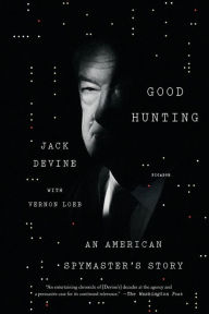 Title: Good Hunting: An American Spymaster's Story, Author: Jack Devine