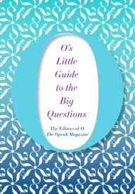 Title: O's Little Guide to the Big Questions, Author: O