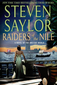 Title: Raiders of the Nile: A Novel of the Ancient World, Author: Steven Saylor