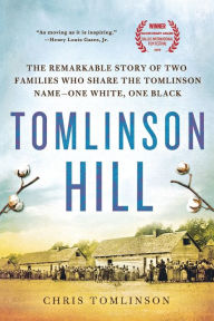 Title: Tomlinson Hill: The Remarkable Story of Two Families Who Share the Tomlinson Name - One White, One Black, Author: Chris Tomlinson