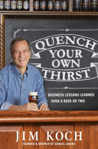 Free and downloadable books Quench Your Own Thirst: Business Lessons Learned Over a Beer or Two