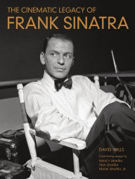 Title: The Cinematic Legacy of Frank Sinatra, Author: David Wills