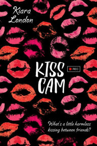 Title: Kiss Cam, Author: Kiara London