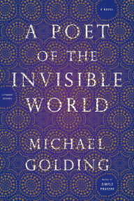 Title: A Poet of the Invisible World, Author: Michael Golding