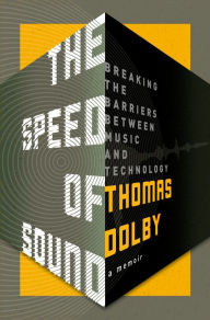 Title: The Speed of Sound: Breaking the Barriers Between Music and Technology: A Memoir, Author: Thomas Dolby