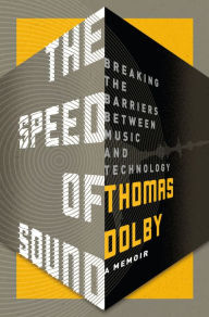 Title: The Speed of Sound: Breaking the Barriers Between Music and Technology: A Memoir, Author: Thomas Dolby