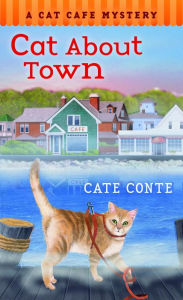 Title: Cat About Town (Cat Cafe Mystery Series #1), Author: Cate Conte