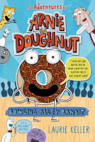 Title: Bowling Alley Bandit (Adventures of Arnie the Doughnut Series #1), Author: Laurie Keller