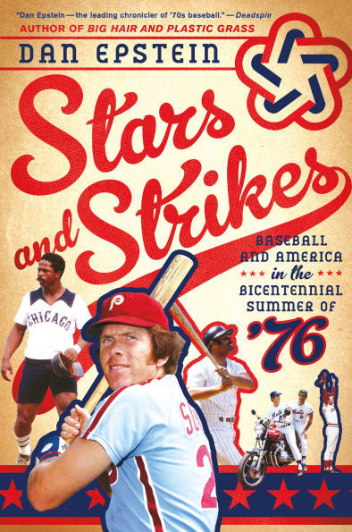 Stars and Strikes: Baseball America the Bicentennial Summer of '76