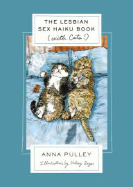 Title: The Lesbian Sex Haiku Book (with Cats!), Author: Anna Pulley