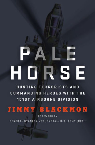 Pale Horse: Hunting Terrorists and Commanding Heroes with the 101st Airborne Division