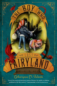 Title: The Boy Who Lost Fairyland (Fairyland Series #4), Author: Catherynne M. Valente