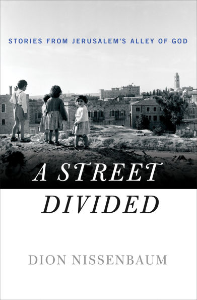 A Street Divided: Stories From Jerusalem's Alley of God