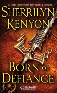 Title: Born of Defiance (The League: Nemesis Rising Series #7), Author: Sherrilyn Kenyon