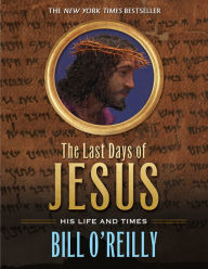 The Last Days of Jesus: His Life and Times