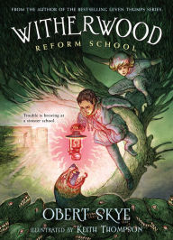 Title: Witherwood Reform School (Witherwood Reform School Series #1), Author: Obert Skye