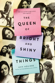 Title: The Queen of Bright and Shiny Things, Author: Ann Aguirre