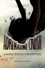 Title: Adrenaline Crush, Author: Laurie Boyle Crompton