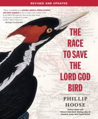 Title: The Race to Save the Lord God Bird, Author: Phillip Hoose