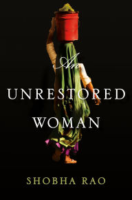 Books to download for free pdf An Unrestored Woman 9781250073822 by Shobha Rao