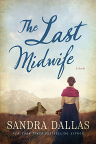 Title: The Last Midwife: A Novel, Author: Sandra Dallas