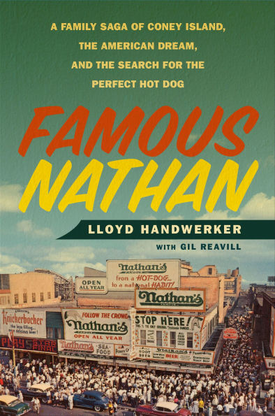 Famous Nathan: A Family Saga of Coney Island, the American Dream, and the Search for the Perfect Hot Dog