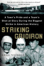 Striking Gridiron: A Town's Pride and a Team's Shot at Glory During the Biggest Strike in American History