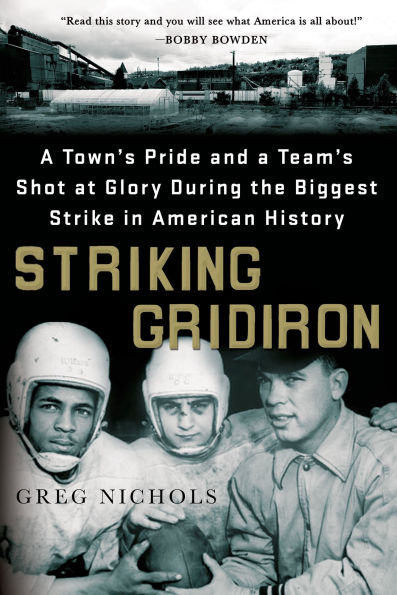 Striking Gridiron: A Town's Pride and a Team's Shot at Glory During the Biggest Strike in American History