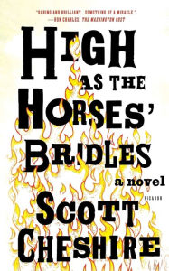 Title: High as the Horses' Bridles: A Novel, Author: Scott Cheshire