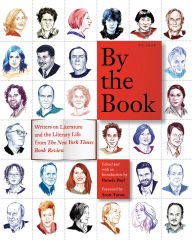 Title: By the Book: Writers on Literature and the Literary Life from The New York Times Book Review, Author: Pamela Paul