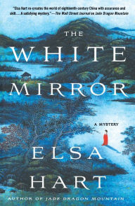 Title: The White Mirror: A Mystery, Author: Elsa Hart