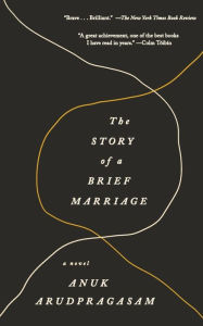 Title: The Story of a Brief Marriage, Author: Anuk Arudpragasam