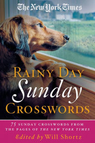 Title: The New York Times Rainy Day Sunday Crosswords: 75 Sunday Puzzles from the Pages of The New York Times, Author: The New York Times