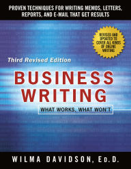 Title: Business Writing: Proven Techniques for Writing Memos, Letters, Reports, and Emails that Get Results, Author: Wilma Davidson
