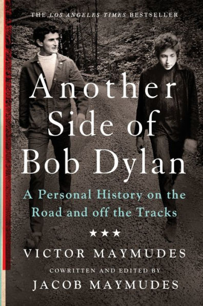 Another Side of Bob Dylan: A Personal History on the Road and off the Tracks