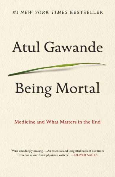 Being Mortal: Medicine and What Matters the End